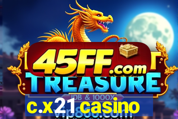 c.x21 casino